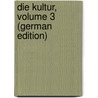 Die Kultur, Volume 3 (German Edition) by Leo-Gesellschaft Österreichische