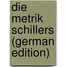 Die Metrik Schillers (German Edition) door Belling Eduard