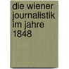 Die Wiener Journalistik im Jahre 1848 by Helfert