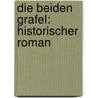Die beiden Grafel: Historischer Roman door Breier Eduard