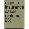 Digest of Insurance Cases (Volume 26) door John Allen Finch