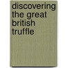 Discovering the Great British Truffle door Marion Pennington
