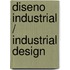 Diseno industrial / Industrial Design
