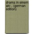 Drama in Einem Akt . (German Edition)