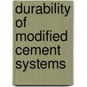 Durability Of Modified Cement Systems by Norsuzailina Mohamed Sutan