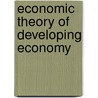 Economic Theory Of Developing Economy by Bijit Dutta
