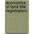Economics of Land Title Registration: