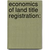 Economics of Land Title Registration: door Joseph Kieyah