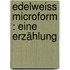 Edelweiss microform : eine Erzählung