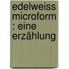 Edelweiss microform : eine Erzählung door Erich Auerbach