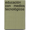 Educación con   medios tecnológicos door Diego Mora