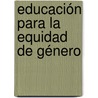 Educación para la Equidad de Género door Laura Rebeca N. Poles Cruz