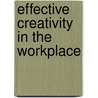 Effective Creativity in the Workplace door John Weiner