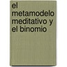 El Metamodelo Meditativo y El Binomio door Rafael Bestard Bizet