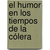 El humor en los tiempos de la cólera by Ricardo Ángel González Menéndez