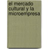 El mercado cultural y la microempresa door Jorge Orlando Arredondo