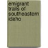 Emigrant Trails of Southeastern Idaho
