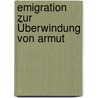 Emigration zur Überwindung von Armut door Pia Teresa Högemann