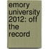 Emory University 2012: Off the Record