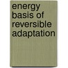 Energy Basis of Reversible Adaptation door Rafik D. Grygoryan