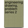 Engineering Drawing, Problem Series 2 by Frederick E. Giesecke