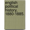 English Political History, 1880-1885. door W. Melville Pimblett