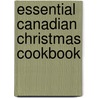 Essential Canadian Christmas Cookbook door Lovoni Walker