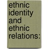 Ethnic Identity and Ethnic Relations: door Abera Woldeyesus