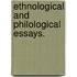 Ethnological and Philological Essays.