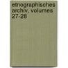 Etnographisches Archiv, Volumes 27-28 door Onbekend