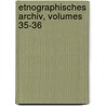 Etnographisches Archiv, Volumes 35-36 door Onbekend