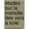 Etudes Sur La Maladie Des Vers a Soie door Louis Pasteur