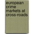 European Crime Markets At Cross-Roads