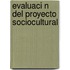 Evaluaci N del Proyecto Sociocultural