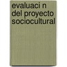 Evaluaci N del Proyecto Sociocultural door Amelia Margarita Labrador Vento