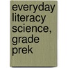 Everyday Literacy Science, Grade Prek door Evan-Moor Educational Publishers