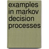 Examples in Markov Decision Processes door A.B. Piunovskiy