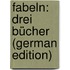 Fabeln: Drei Bücher (German Edition)