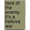 Face of the Enemy: It's a Helluva War by Joanne Dobson