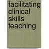 Facilitating clinical skills teaching door Anne Trotter