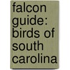 Falcon Guide: Birds of South Carolina door Todd Telander
