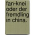 Fan-Knei oder der Fremdling in China.