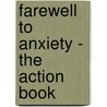 Farewell to Anxiety - The Action Book door Dr Olivier J. Becherel