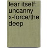 Fear Itself: Uncanny X-Force/The Deep by Rob Williams