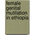 Female Genital Mutilation in Ethiopia