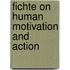 Fichte on Human Motivation and Action
