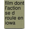Film Dont L'Action Se D Roule En Iowa door Livres Groupe