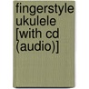 Fingerstyle Ukulele [with Cd (audio)] door Fred Sokolow