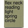 Flex Neck Reading Light Spring Circle door Norm Thomas
