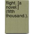 Flight. [A novel.] (Fifth thousand.).